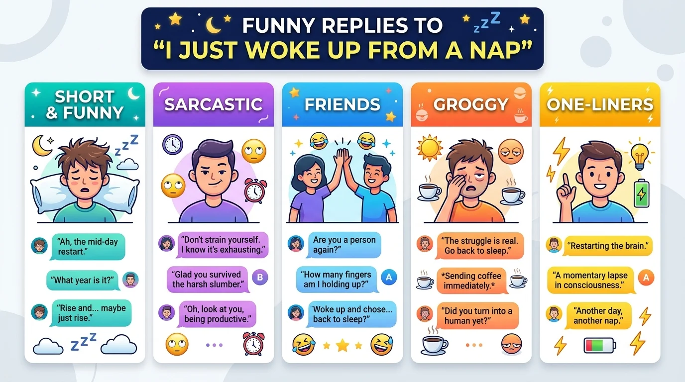 Funny replies to I just woke up from a nap