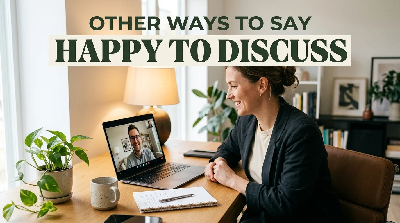 other ways to say happy to discuss