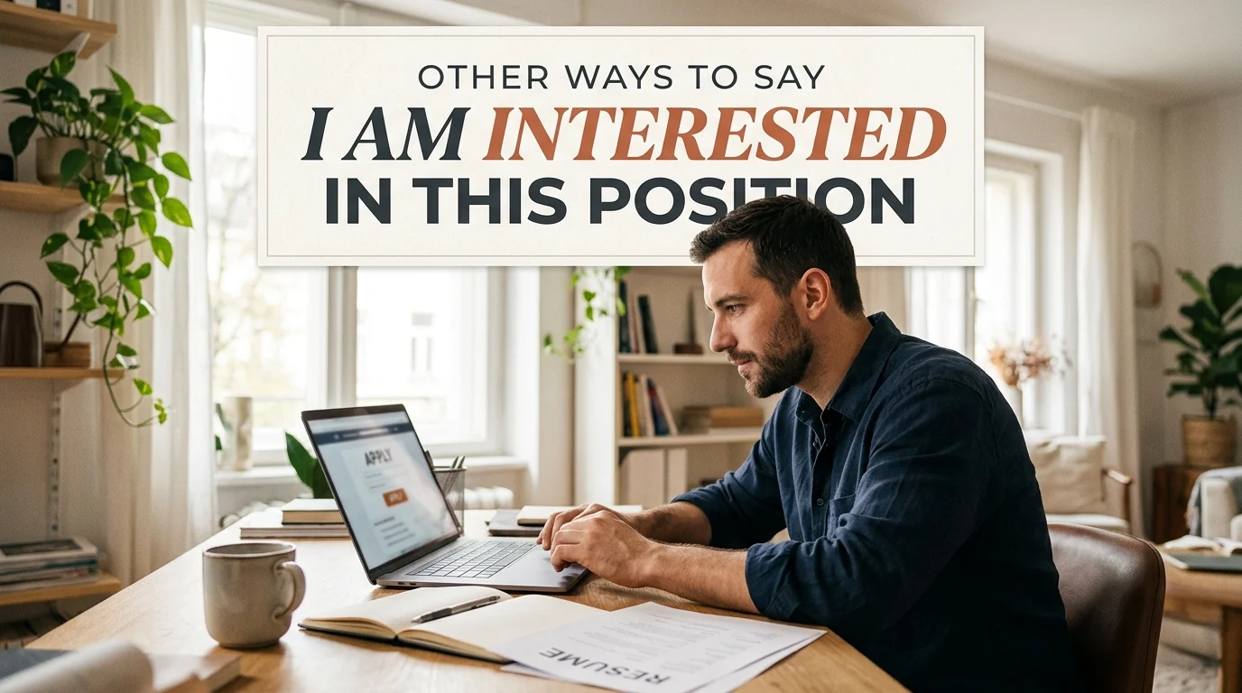other ways to say i am interested in this position