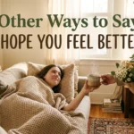 other ways to say i hope you feel better