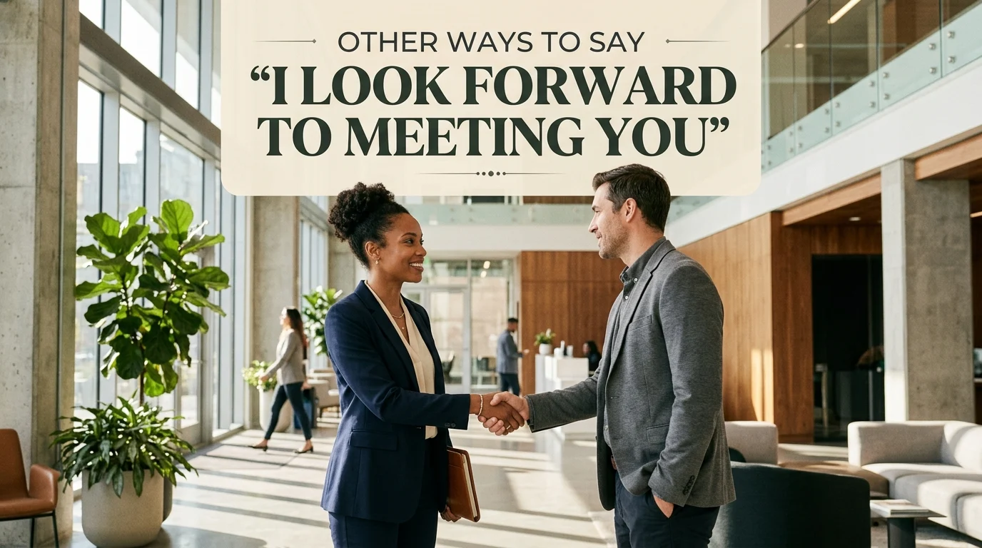 other ways to say i look forward to meeting you