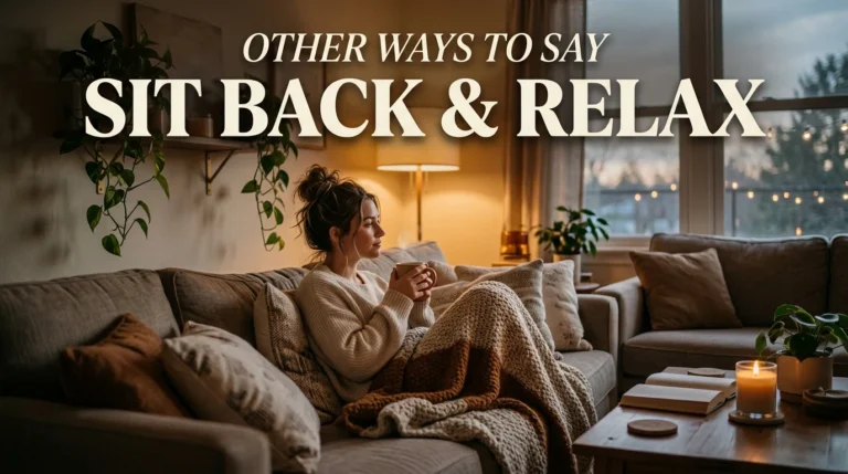 other ways to say sit back and relax