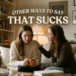 other ways to say that sucks