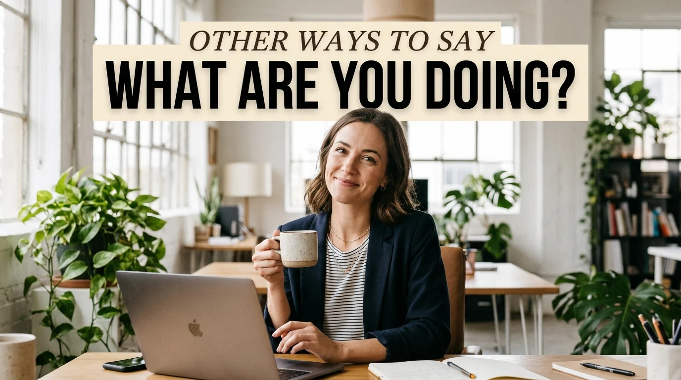other ways to say what are you doing