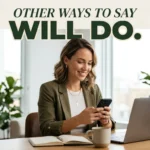 other ways to say will do