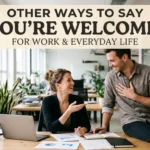 other ways to say your welcome