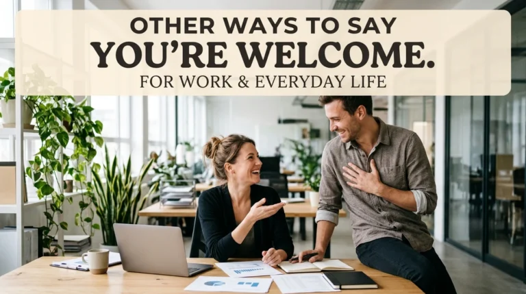 other ways to say your welcome