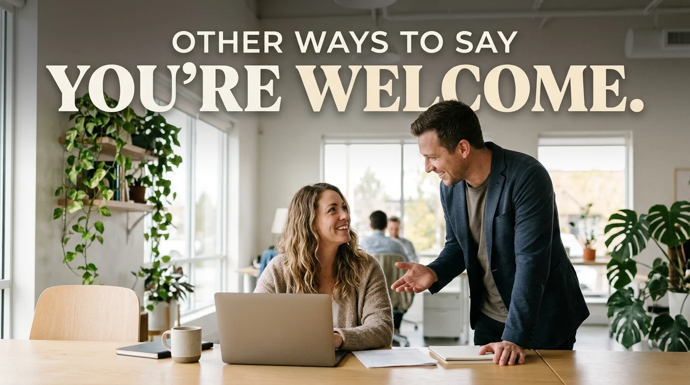 other ways to say youre welcome